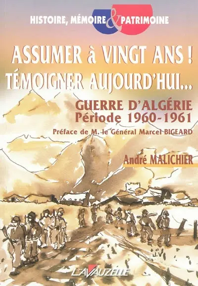 Assumer à vingt ans ! Témoigner aujourd'hui... : guerre d'Algérie, période 1960-1961