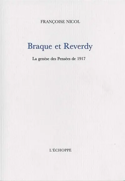 Braque et Reverdy : la genèse des Pensées de 1917