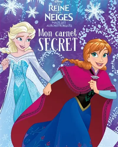 La reine des neiges : magie des aurores boréales : mon carnet secret