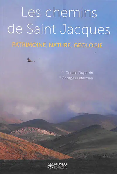 Les chemins de Saint-Jacques : patrimoine, nature, géologie