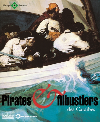 Pirates et flibustiers des Caraïbes : exposition, Abbaye de Daoulas, 23 avril - 22 nov. 2001