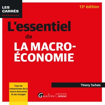 L'essentiel de la macro-économie : tous les mécanismes de la macro-économie et ses rouages