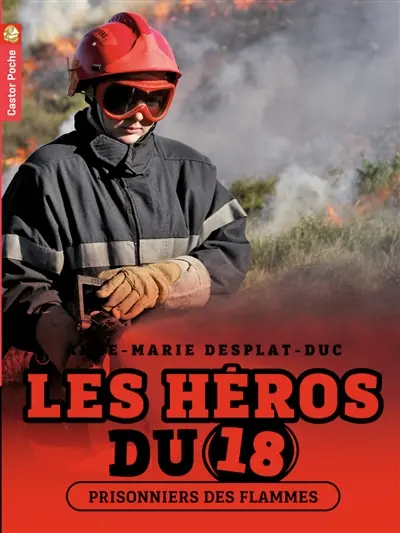 Les héros du 18. Vol. 2. Prisonniers des flammes