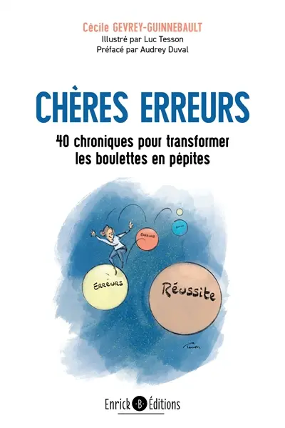 Chères erreurs : 40 chroniques pour transformer les boulettes en pépites