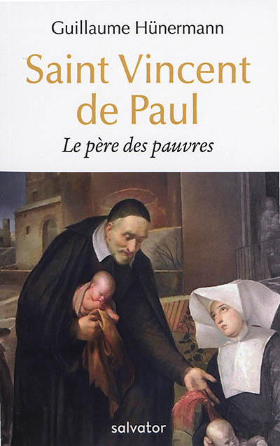 Saint Vincent de Paul : le père des pauvres