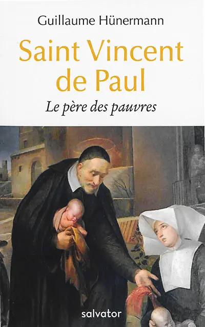 Saint Vincent de Paul : le père des pauvres