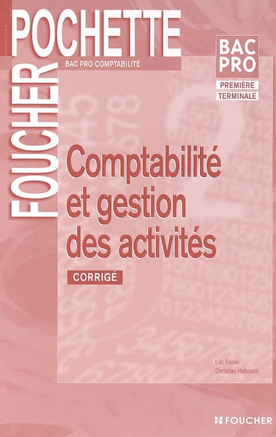 Comptabilité et gestion des activités, bac pro comptabilité, première terminale : corrigé