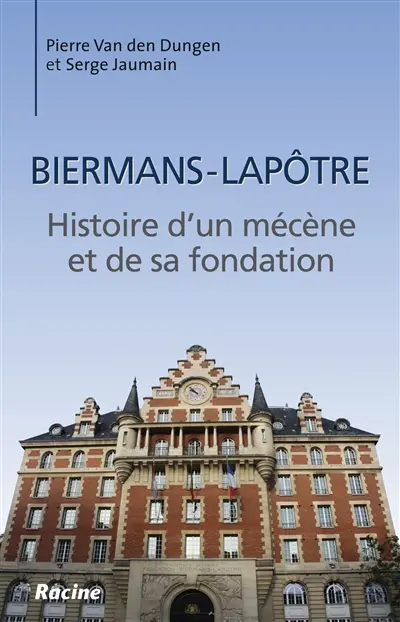 Biermans-Lapôtre : histoire d'un mécène et de sa fondation