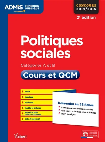 Politiques sociales : catégories A et B, concours 2014-2015 : cours et QCM, l'essentiel en 38 fiches