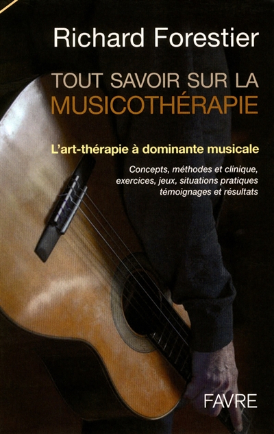 Tout savoir sur la musicothérapie : l'art-thérapie à dominante musicale : concepts, méthodes et clinique, exercices, jeux, situations pratiques, témoignages et résultats