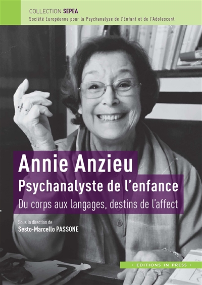 Annie Anzieu : psychanalyste de l'enfance : du corps aux langages, destins de l'affect