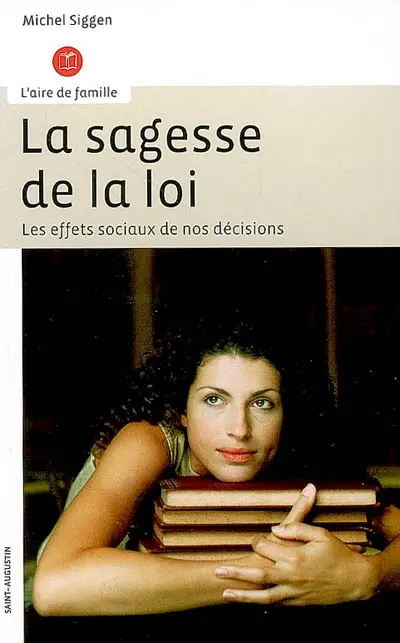 La sagesse de la loi : comprendre et mesurer les effets sociaux de nos décisions : aide au suicide, mariage, drogue, et droit de vote en démocratie