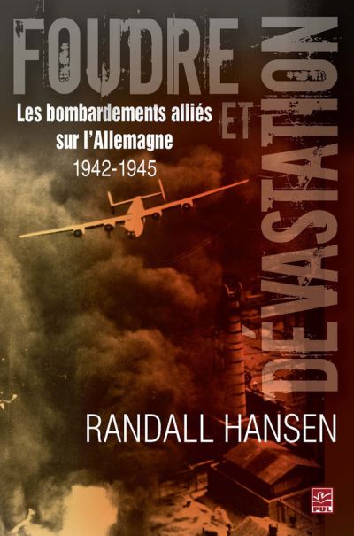 Foudres et dévastation : bombardements alliés sur l'Allemagne 1942-1945