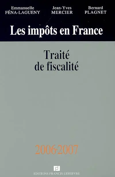 Les impôts en France : traité de fiscalité 2006-2007