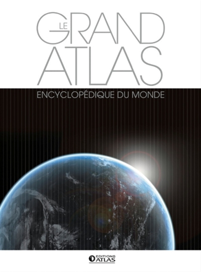 Le grand atlas encyclopédique du monde