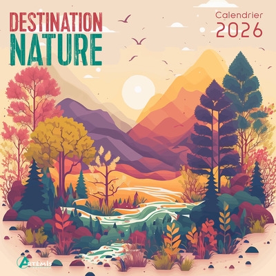Destination nature : calendrier 2026 : de septembre 2025 à décembre 2026