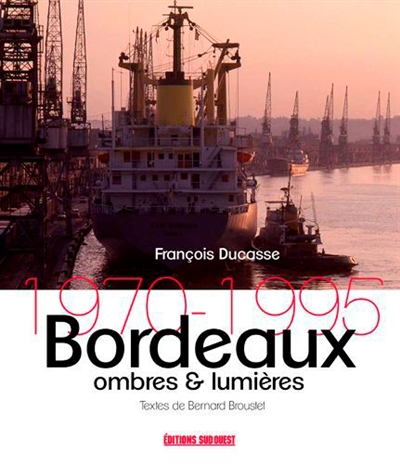 Bordeaux : ombres & lumières : 1970-1995