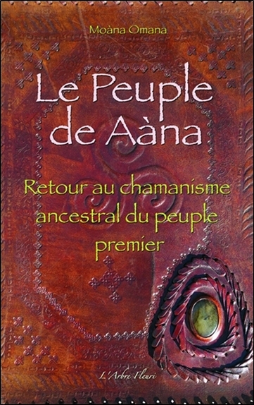 Le peuple de Aana : retour au chamanisme ancestral du peuple premier