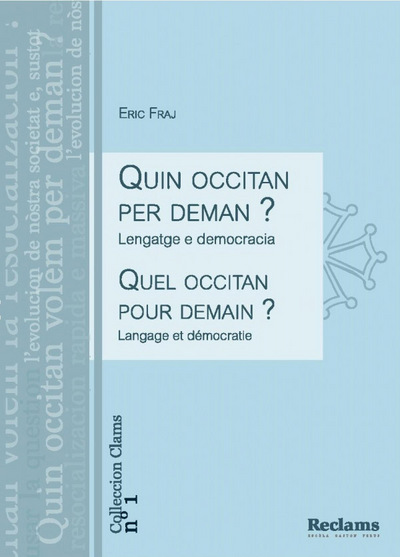 Quin occitan per deman ? : lengatge e democracia. Quel occitan pour demain ? : langage et démocratie