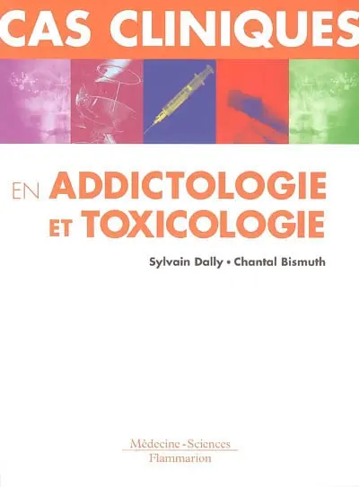 Cas cliniques en addictologie et toxicologie