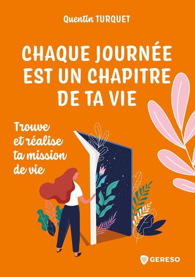 Chaque journée est un chapitre de ta vie : trouve et réalise ta mission de vie