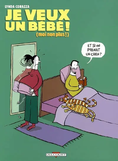 Je veux un bébé ! (moi non plus !). Vol. 1