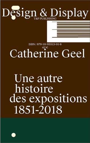 Design & display : une autre histoire des expositions : 1851-2018