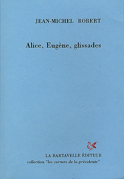 Alice, Eugène, glissades