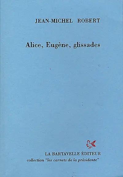 Alice, Eugène, glissades