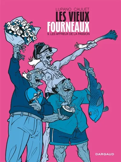 Les vieux fourneaux. Vol. 9. Les affreux de la passion