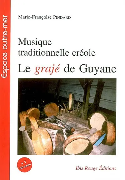 La musique traditionnelle créole : le grajé de Guyane La musique traditionnelle créole : le grajé de Guyane