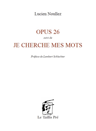 Opus 26. Je cherche mes mots