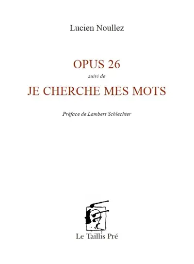 Opus 26. Je cherche mes mots