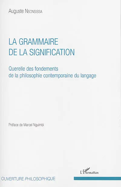 La grammaire de la signification : querelle des fondements de la philosophie contemporaine du langage