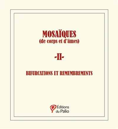 Mosaïques (de corps et d'âmes). Vol. 2. Bifurcation et remembrements
