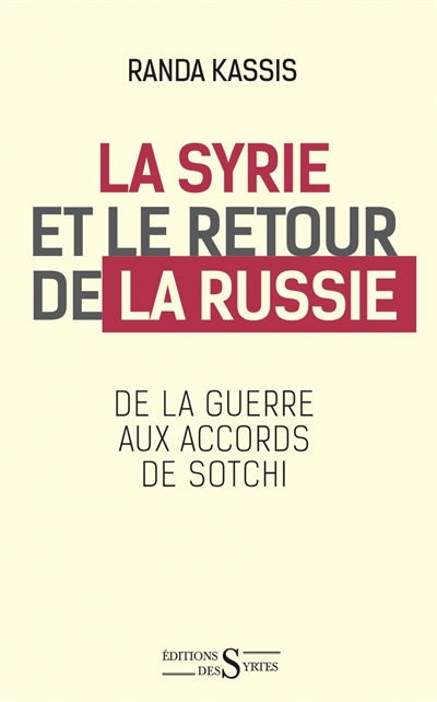 la syrie et le retour de la russie : de la guerre aux accords de sotchi