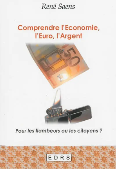 Comprendre l'économie, l'euro, l'argent : pour les flambeurs ou les citoyens ?