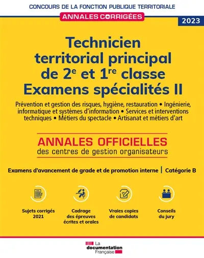 Technicien territorial principal de 2e et 1re classe 2023 : examens d'avancement de grade et promotion interne, catégorie B : examens spécialités. Vol. 2. Prévention et gestion des risques, hygiène, restauration, ingénierie, informatique et systèmes d'information, services et interventions techniques, métiers du spectacle, artisanat et métiers d'art