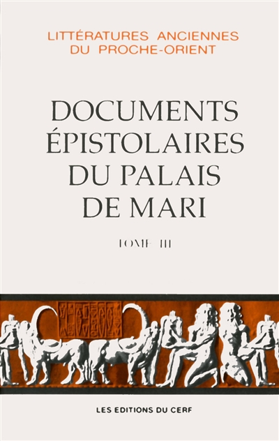 Les documents épistolaires du palais de Mari. Vol. 3