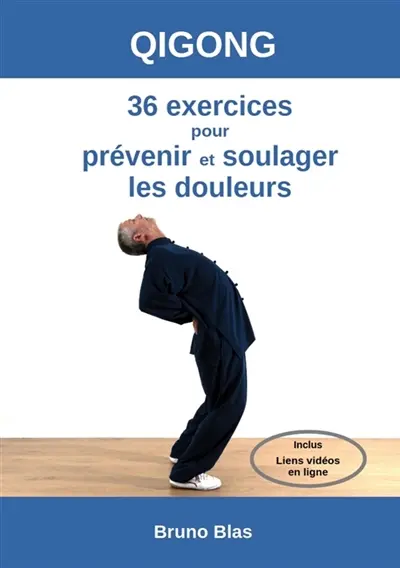 Qigong 36 exercices pour prévenir et soulager les douleurs