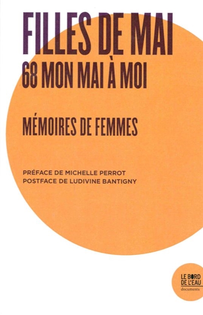 Filles de mai : 68 mon mai à moi : mémoires de femmes