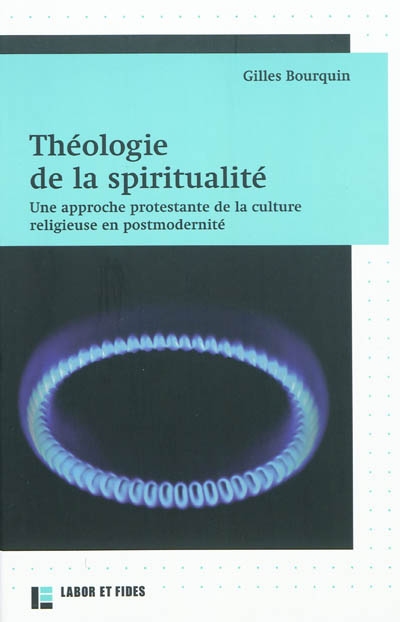 Théologie de la spiritualité : une approche protestante de la culture religieuse en postmodernité