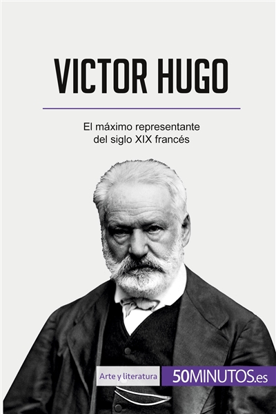 Victor Hugo : El máximo representante del siglo XIX francés