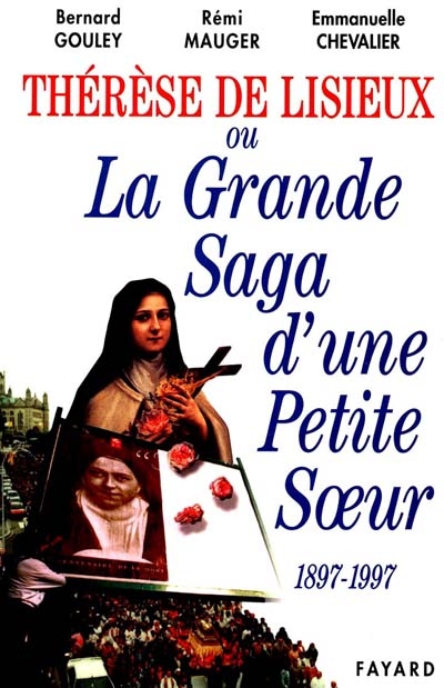 Thérèse de Lisieux : la saga d'une petite sainte (1897-1997)