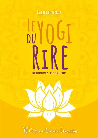 Le yogi du rire : retrouvez le bonheur
