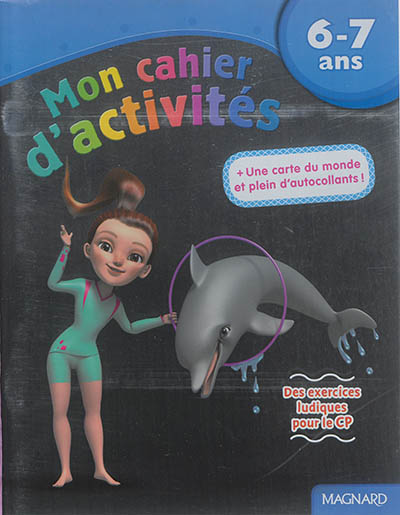 Mon cahier d'activités, 6-7 ans : dauphin : des exercices ludiques pour le CP