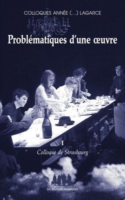 Colloques année (...) Lagarce. Vol. 1. Problématiques d'une oeuvre : colloque de Strasbourg