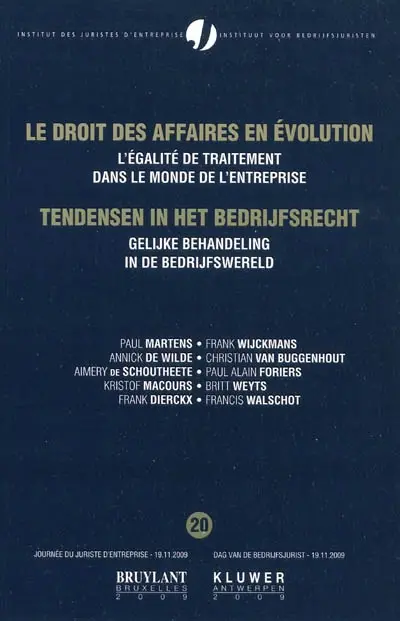Le droit des affaires en évolution. Vol. 20. Le droit des affaires en évolution : l'égalité de traitement dans le monde de l'entreprise. Tendensen in het bedrijfsrecht : gelijke behandeling in de bedrijfswereld. Tendensen in het bedrijfsrecht. Vol. 20. Le droit des affaires en évolution : l'égalité de traitement dans le monde de l'entreprise. Tendensen in het bedrijfsrecht : gelijke behandeling in de bedrijfswereld