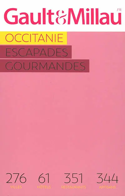 Occitanie : escapades gourmandes : 276 villes, 61 hôtels, 351 restaurants, 344 artisans