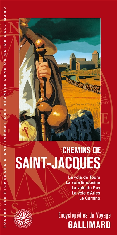 Chemins de Saint-Jacques : la voie de Tours, la voie limousine, la voie du Puy, la voie d'Arles, le Camino